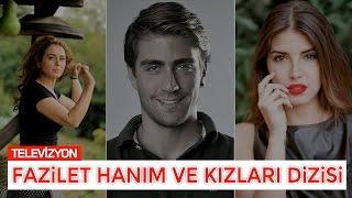 Fazilet Hanım ve Kızları Oyuncuları! İşte Oyuncu Kadrosu - Star TV