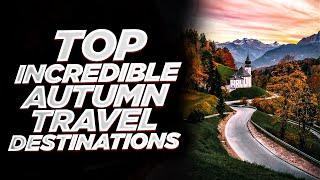 Top 5 Incredible Autumn Travel Destinations 2022 | Where to travel this year