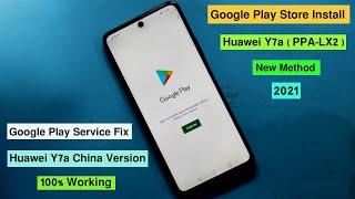 How to Install Google Play Store Huawei Y7a (PPA LX2) | Google Play Service Fix Huawei Y7a PPA-LX2