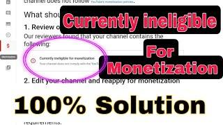 Currently Ineligible for Monetization | How to Solve Currently Ineligible for Monetization