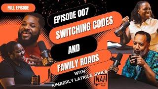 Episode 007 - Switching Codes & Family Roads with Kimberly Latrice Jones. #CodeSwitching