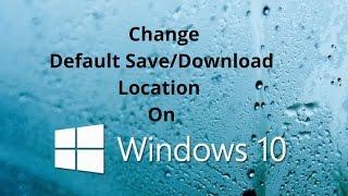 How To Change Default Save/Download Location on Windows 10|QUICK GUIDE|2017|