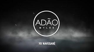 Adão Myles | Yo Navegaré | Video Letras