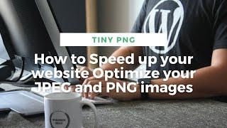 How to Speed up your website Optimize your JPEG and PNG images automatically with TinyPNG