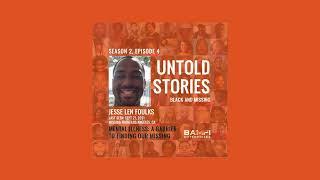 Untold Stories: Black and Missing Podcast | S2, E4: Mental Illness: A Barrier to Finding Our Missing