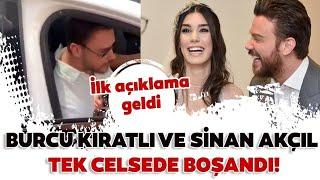 Sinan Akçıl ile Burcu Kıratlı boşandı