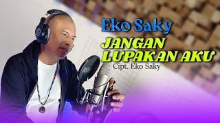 JANGAN LUPAKAN AKU - EKO SAKY || OFFICIAL VIDEO