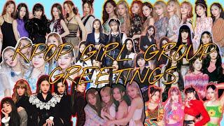 [Part 1] Greetings from ALL KPOP Girl Groups