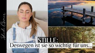 LASSE MEHR STILLE IN DEIN LEBEN | WARUM SIE SO WICHTIG FÜR UNS IST | Gesundheit & innerer Frieden