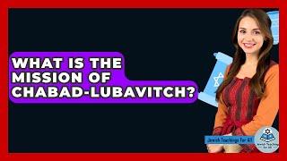 What Is The Mission Of Chabad-Lubavitch? - Jewish Teachings For All