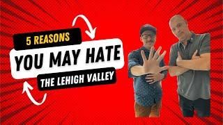 5 THINGS TO HATE ABOUT THE LEHIGH VALLEY!! 