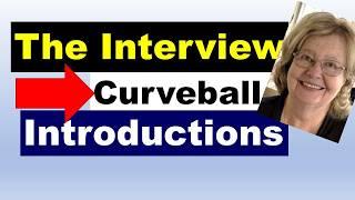 The Interview Curveball: Introducing Yourself