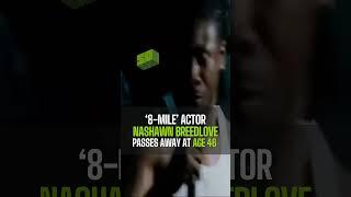‘8-Mile’ Actor Nashawn Breedlove Passes Away At Age 46