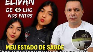 CASO VITÓRIA REGINA: ELIVAN DE OLHO NOS FATOS, MEU ESTADO DE SAÚDE, POR QUE NÃO FIZ MAIS LIVE?