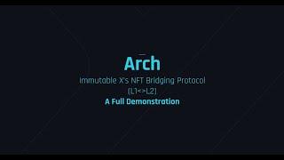 Arch - Immutable X's NFT Bridging Protocol Demonstration