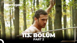 Muhteşem Yüzyıl 113. Bölüm Part 2