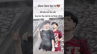 daw law ta ve (Ca Bon Shi )#2022 #la hu song#