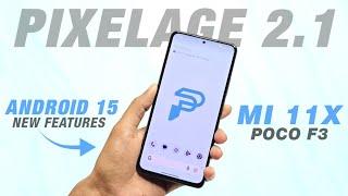 Project Pixelage 2.1 For Mi 11X & POCO F3 | Android 15 | Circle To Search & More Features