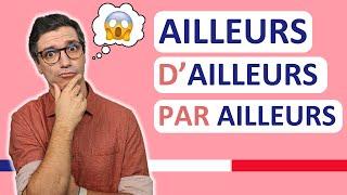 Français B2 - Ailleurs, D’ailleurs, PAR ailleurs