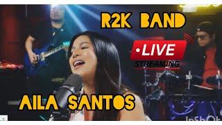 AILA SANTOS | LIVE STREAM | WITH R2K BAND