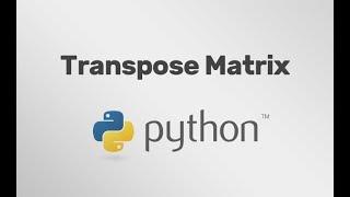 #7 Matrix transpose - List Python | Python tutorial series | For Beginners | MasterythroughPractice