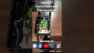 Aquatic 2 Ozone Generator Fuse Locations