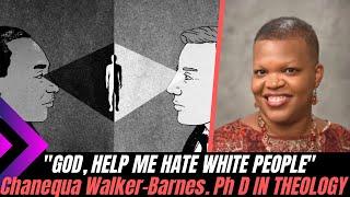 "GOD, HELP ME HATE WHITE PEOPLE"  Chanequa Walker-Barnes. Ph D IN THEOLOGY