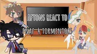 •aftons react to fnaf 4 tormentors• ! lazy TvT !•! memes not mine !