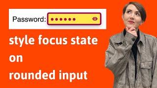 Style the focus state on a rounded input element | HTML | CSS