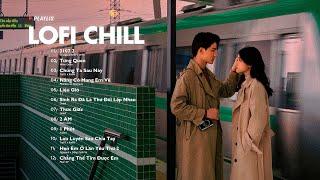 Nhạc Chill Lofi 2024 - Những Bản Lofi Mix Chill Nhẹ Nhàng Cực Hay -Nhạc Trẻ Lofi Gây Nghiện Hot 2024