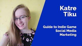 Katre Tiku - Guide to Indie Game Social Media Marketing