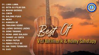 BEST OF VISI BATILMURIK & HELMY SAHETAPY || LUKA LAMA - FULL ALBUM AMBON