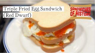 Triple Fried Egg Sandwich (Red Dwarf) on Sandwiches of History⁣