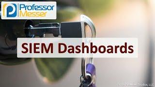 SIEM Dashboards - SY0-601 CompTIA Security+ : 4.3