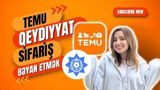 Temu qeydiyyat | Temu sifariş | Bəyan etmək | Bütün prosesin praktiki izahı | Temu Azərbaycan