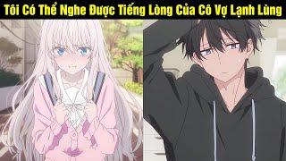 Tôi Có Thể Nghe Được Tiếng Lòng Của Cô Vợ Lạnh Lùng | Review Truyện