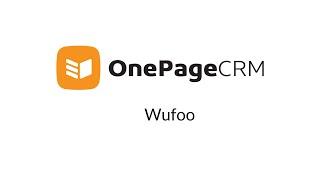 OnePageCRM | How to connect to Wufoo