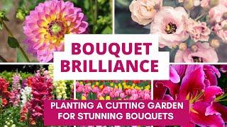 Bouquet Brilliance: Planting a Cutting Garden for Stunning Bouquets