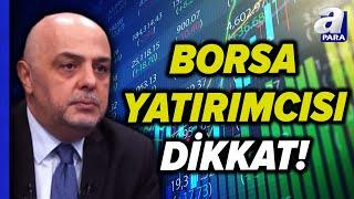 Borsa İstanbul'da Satışlar Devam Edecek Mi? Yatırımcı Nelere Dikkat Etmeli! Cüneyt Paksoy Açıkladı!