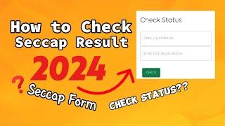 How to Check Your seccap Result 2024 | How to check status | Seccap Online form