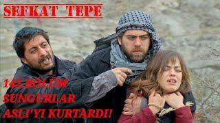 Şefkat Tepe 142. Bölüm | Sungurlar'ın, Aslı'yı Kurtarma Operasyonu! HD