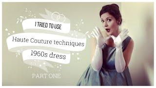 Haute Couture Techniques: 1960s Dress PART I