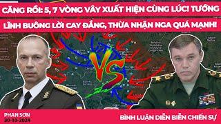 CĂNG RỒI: 5, 7 vòng vây xuất hiện cùng lúc! Tướng lĩnh buông lời cay đắng, thừa nhận Nga quá mạnh!