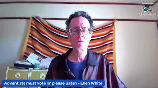 Ellen White says we SDAs should vote, or please Satan