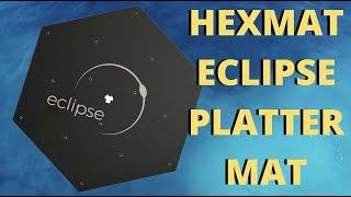 ECLIPSE PLATTER MAT FROM HEXMAT - REVIEW: COMPARED TO ORIGIN LIVE, ACHROMAT, SOUNDECK & YELLOW BIRD