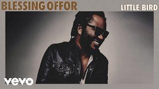 Blessing Offor - Little Bird (Audio)