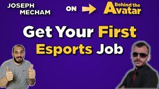 Getting Your First Job in Esports is Easy! - Joseph Mecham - Behind the Avatar