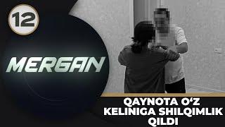 Mergan 12-son QAYNOTA O‘Z KELINIGA SHILQIMLIK QILDI