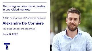 Alexandre De Cornière: Third-degree price discrimination in two-sided markets. TSE