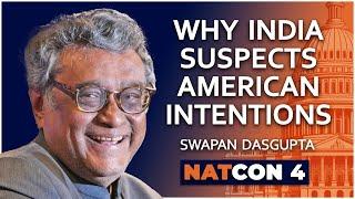 Swapan Dasgupta | Why India Suspects American Intentions | NatCon 4